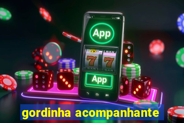 gordinha acompanhante